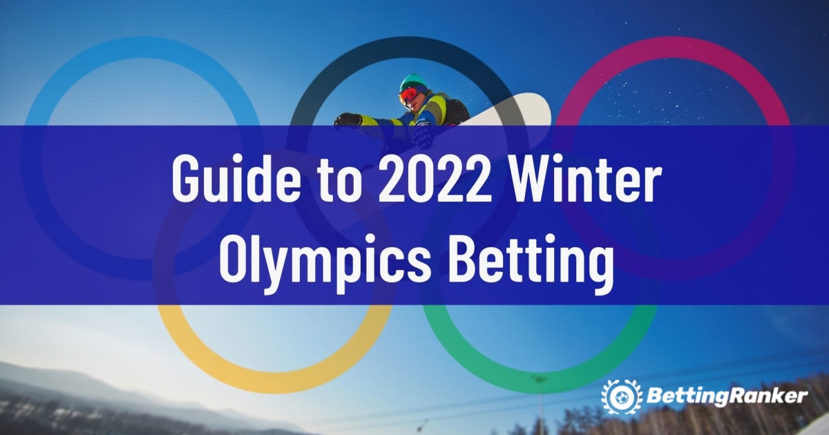 2022 سرمائی اولمپکس بیٹنگ کے لیے گائیڈ