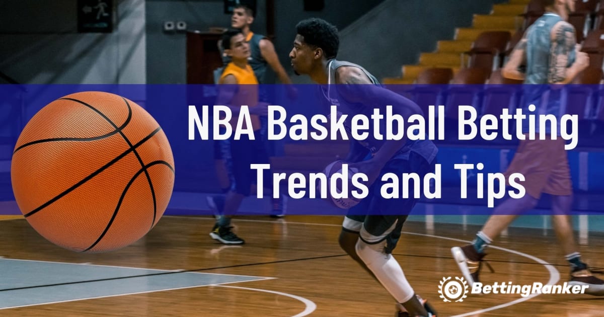 NBA باسکٹ بال بیٹنگ کے رجحانات اور نکات